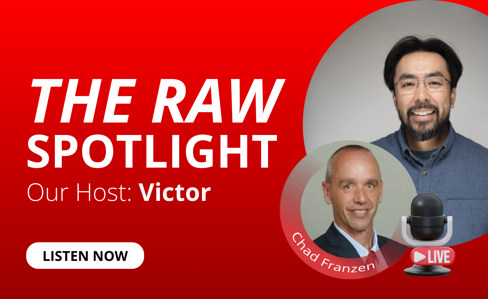 Victor Huynh and Chad Franzen feature for the RAW Spotlight podcast