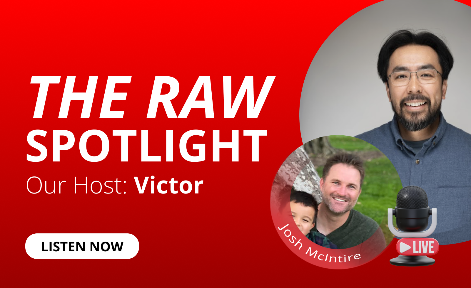 Victor Huynh and Joshua McIntire feature for The RAW Spotlight podcast