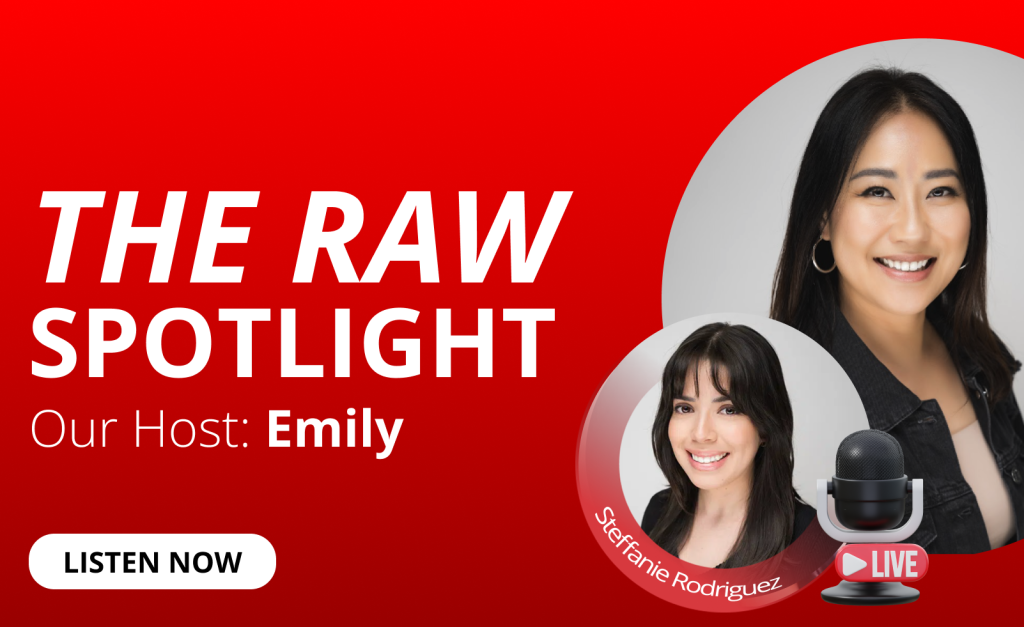 Emily Au and Steffanie Rodriguez feature for The RAW Spotlight podcast, She's Got Hustle series