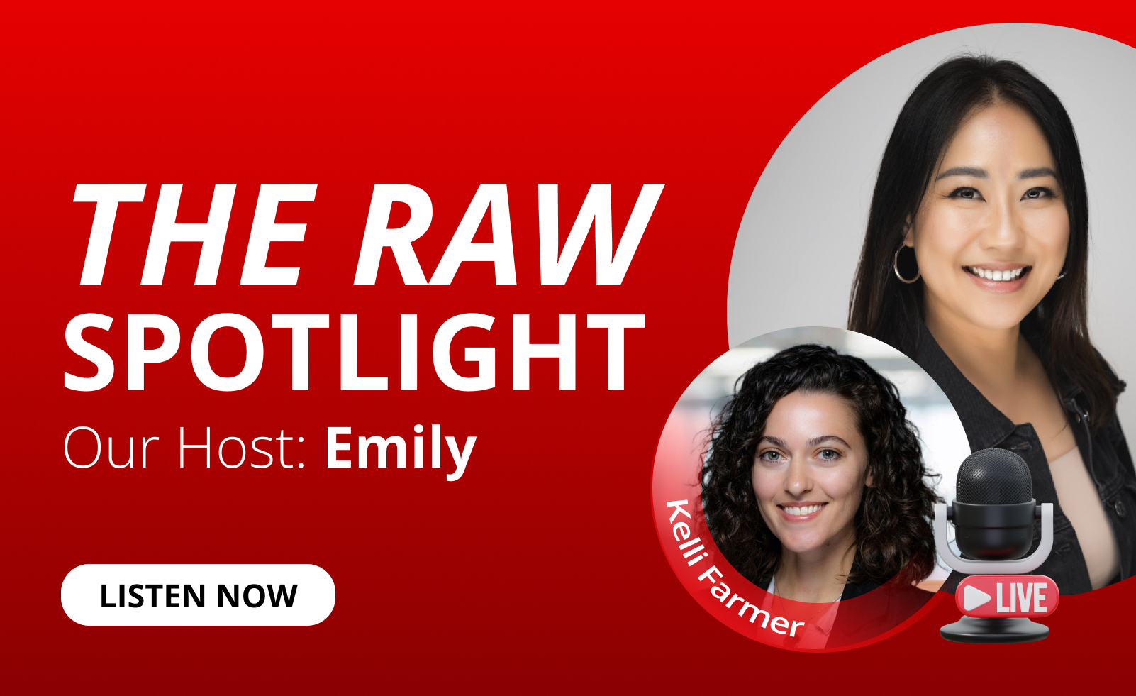 Emily Au and Kelli Farmer feature for The RAW Spotlight podcast